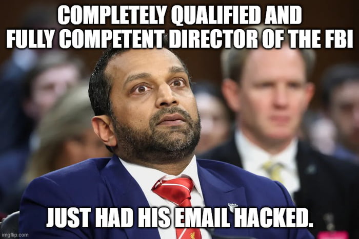 COMPLETELY QUALIFIED AND FULLY COMPETENT DIRECTOR OF THE FBI JUST HAD HIS EMAIL HACKED.