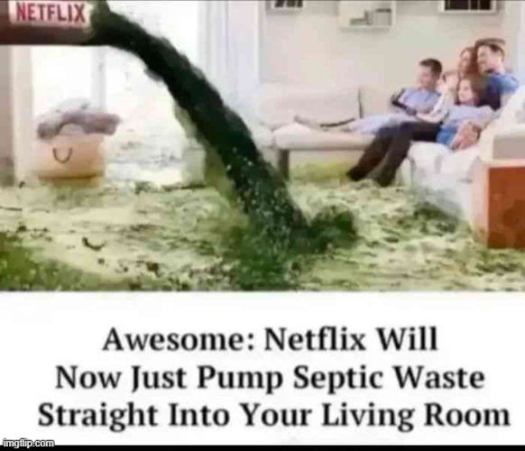 Awesome: Netflix Will Now Just Pump Septic Waste Straight Into Your Living Room