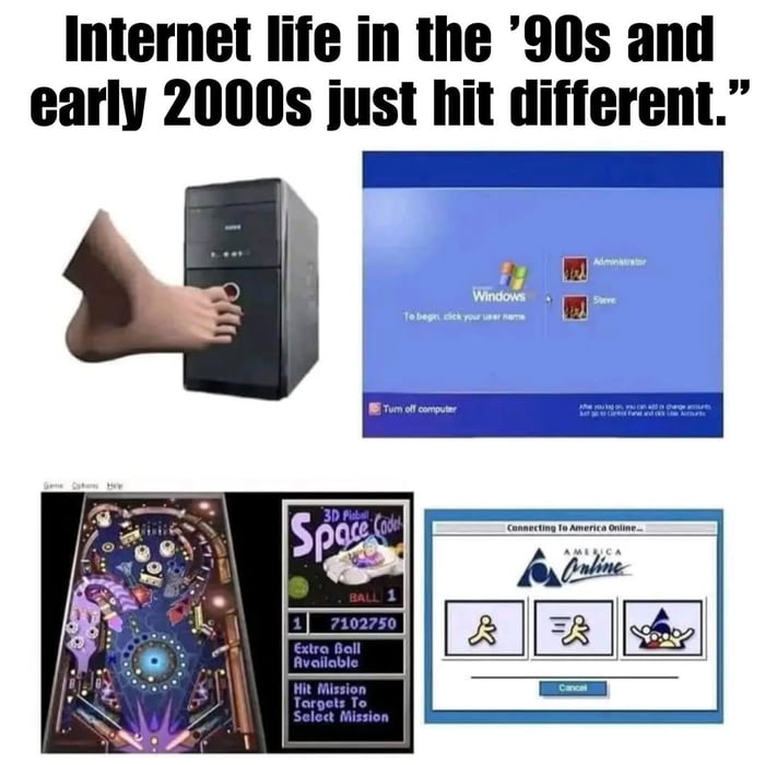 Internet life in the '90s and early 2000s just hit different. Windows To begin, click your user name Administrator Steve Turn off computer Game Options Help 3D Pinball Space Cadet BALL 1 1 7102750 Extra Ball Available Hit Mission Targets To Select Mission Connecting To America Online... AMERICA ONLINE Cancel
