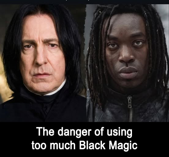 The danger of using too much Black Magic