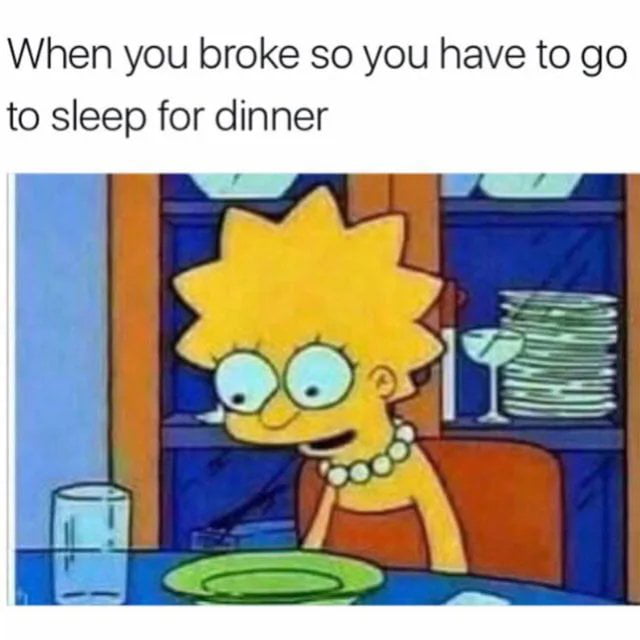 When you broke so you have to go to sleep for dinner