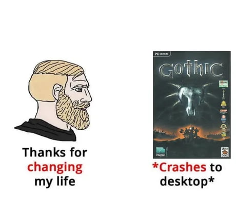 Thanks for changing my life *Crashes to desktop*