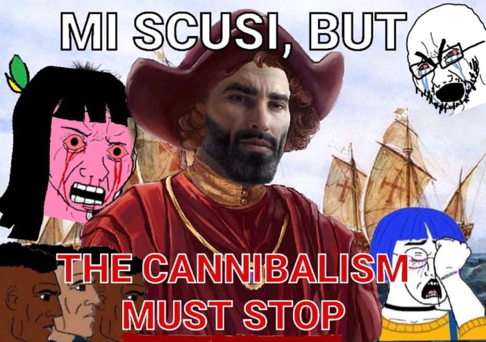 MI SCUSI, BUT THE CANNIBALISM MUST STOP