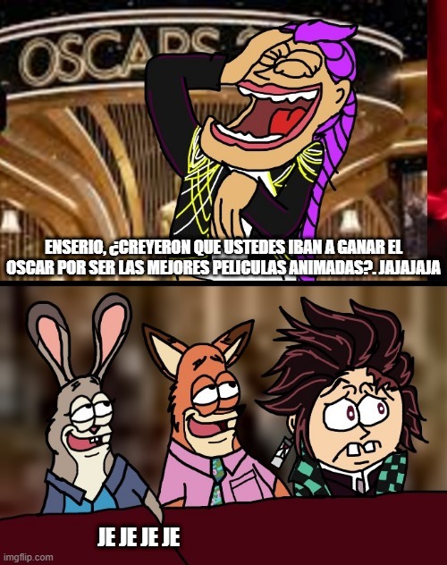 OSCARS ENSERIO, ¿CREYERON QUE USTEDES IBAN A GANAR EL OSCAR POR SER LAS MEJORES PELICULAS ANIMADAS? JAJAJAJA JE JE JE JE