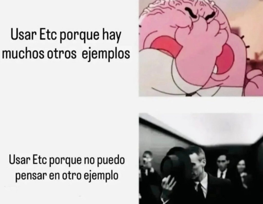 Usar Etc porque hay muchos otros ejemplos. Usar Etc porque no puedo pensar en otro ejemplo.