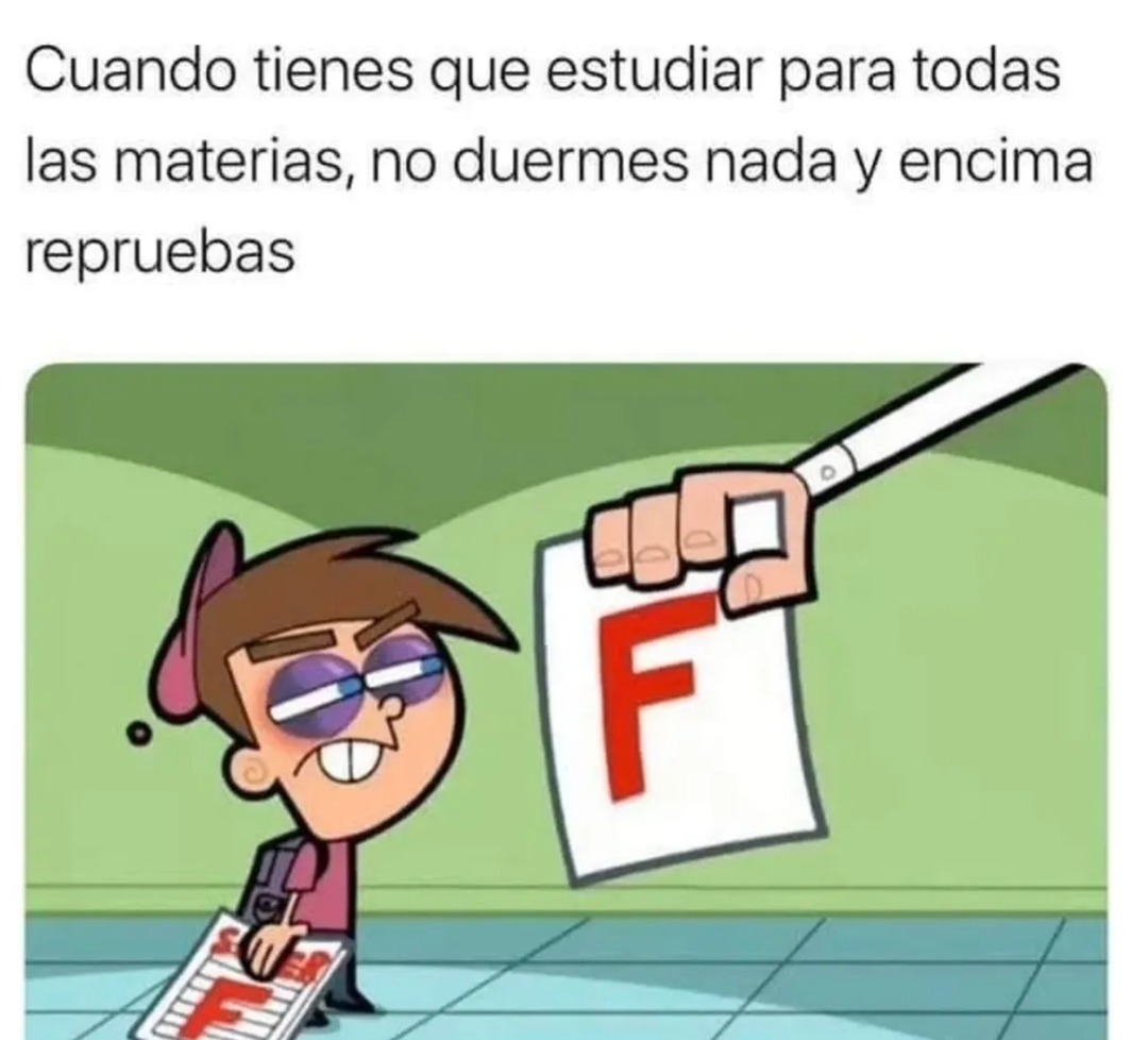 Cuando tienes que estudiar para todas las materias, no duermes nada y encima repruebas