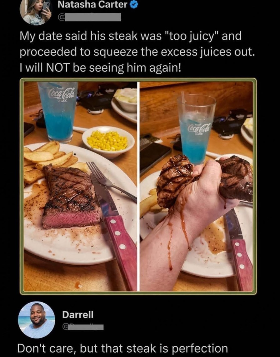 Natasha Carter My date said his steak was 