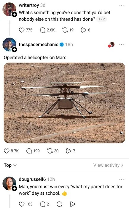 What's something you've done that you'd bet nobody else on this thread has done? Operated a helicopter on Mars. Man, you must win every 
