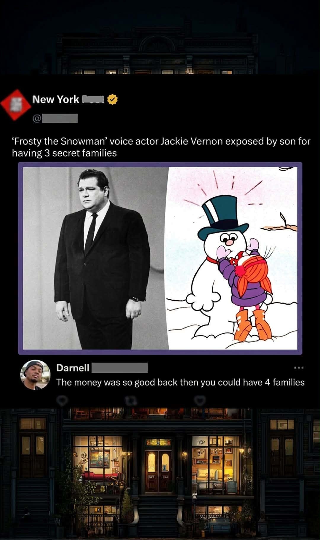 New York 'Frosty the Snowman' voice actor Jackie Vernon exposed by son for having 3 secret families Darnell The money was so good back then you could have 4 families