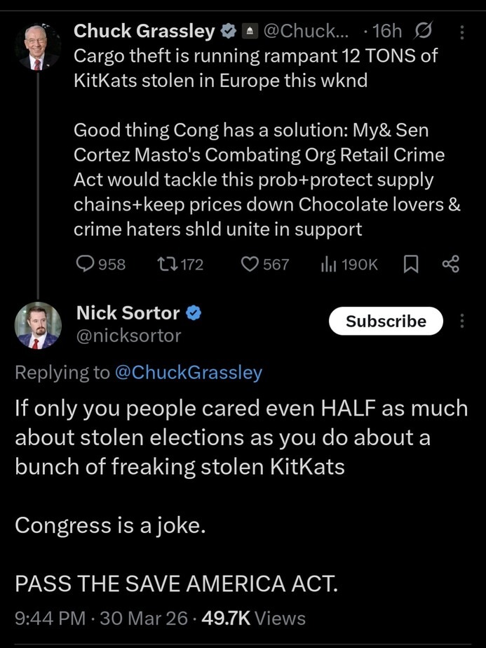 Chuck Grassley @Chuck... 16h Cargo theft is running rampant 12 TONS of KitKats stolen in Europe this wknd Good thing Cong has a solution: My& Sen Cortez Masto's Combating Org Retail Crime Act would tackle this prob+protect supply chains+keep prices down Chocolate lovers & crime haters shld unite in support 958 172 567 190K Nick Sortor @nicksortor S