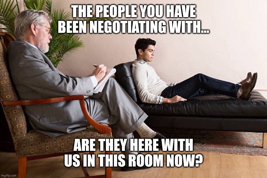 THE PEOPLE YOU HAVE BEEN NEGOTIATING WITH... ARE THEY HERE WITH US IN THIS ROOM NOW?