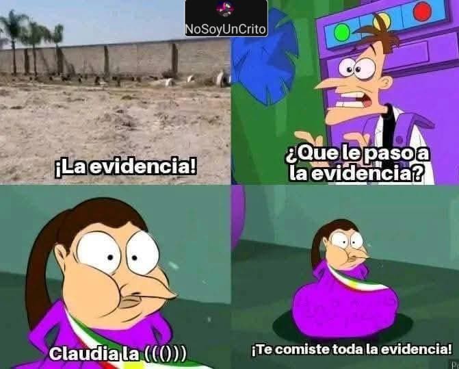 ¡La evidencia! ¿Qué le pasó a la evidencia? Claudia la (((()))) ¡Te comiste toda la evidencia!