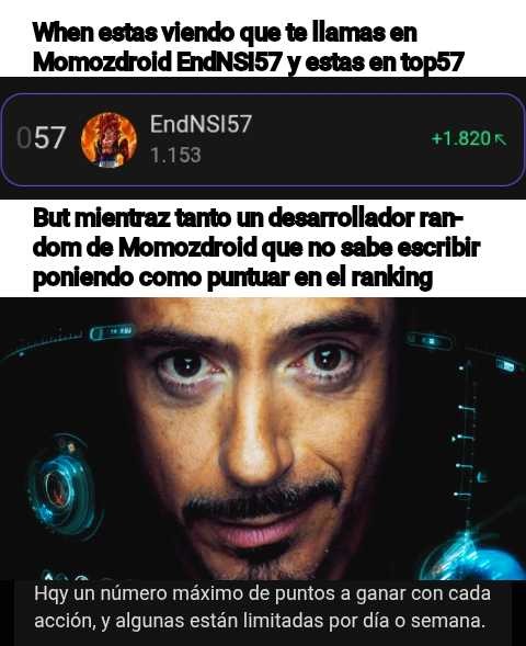 Cuando ves que te llamas EndNSI57 en Momozdroid y estás en el top 57. Pero mientras tanto, un desarrollador random de Momozdroid que no sabe escribir, explicando cómo puntuar en el ranking. Hay un número máximo de puntos a ganar con cada acción, y algunas están limitadas por día o semana.
