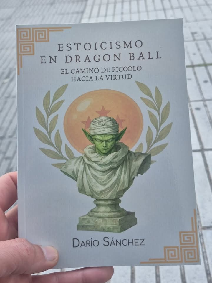 ESTOICISMO EN DRAGON BALL EL CAMINO DE PICCOLO HACIA LA VIRTUD Darío Sánchez