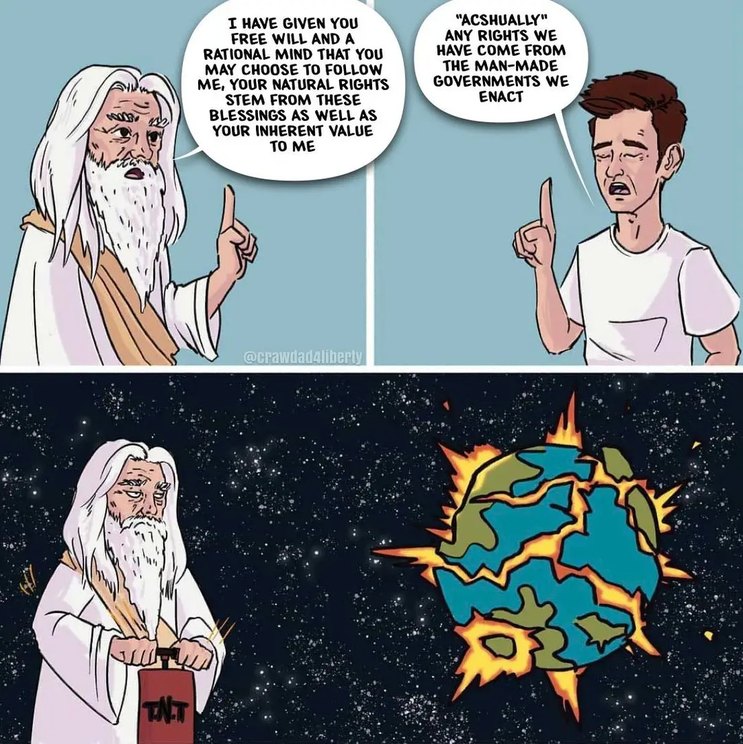 I HAVE GIVEN YOU FREE WILL AND A RATIONAL MIND THAT YOU MAY CHOOSE TO FOLLOW ME, YOUR NATURAL RIGHTS STEM FROM THESE BLESSINGS AS WELL AS YOUR INHERENT VALUE TO ME. 