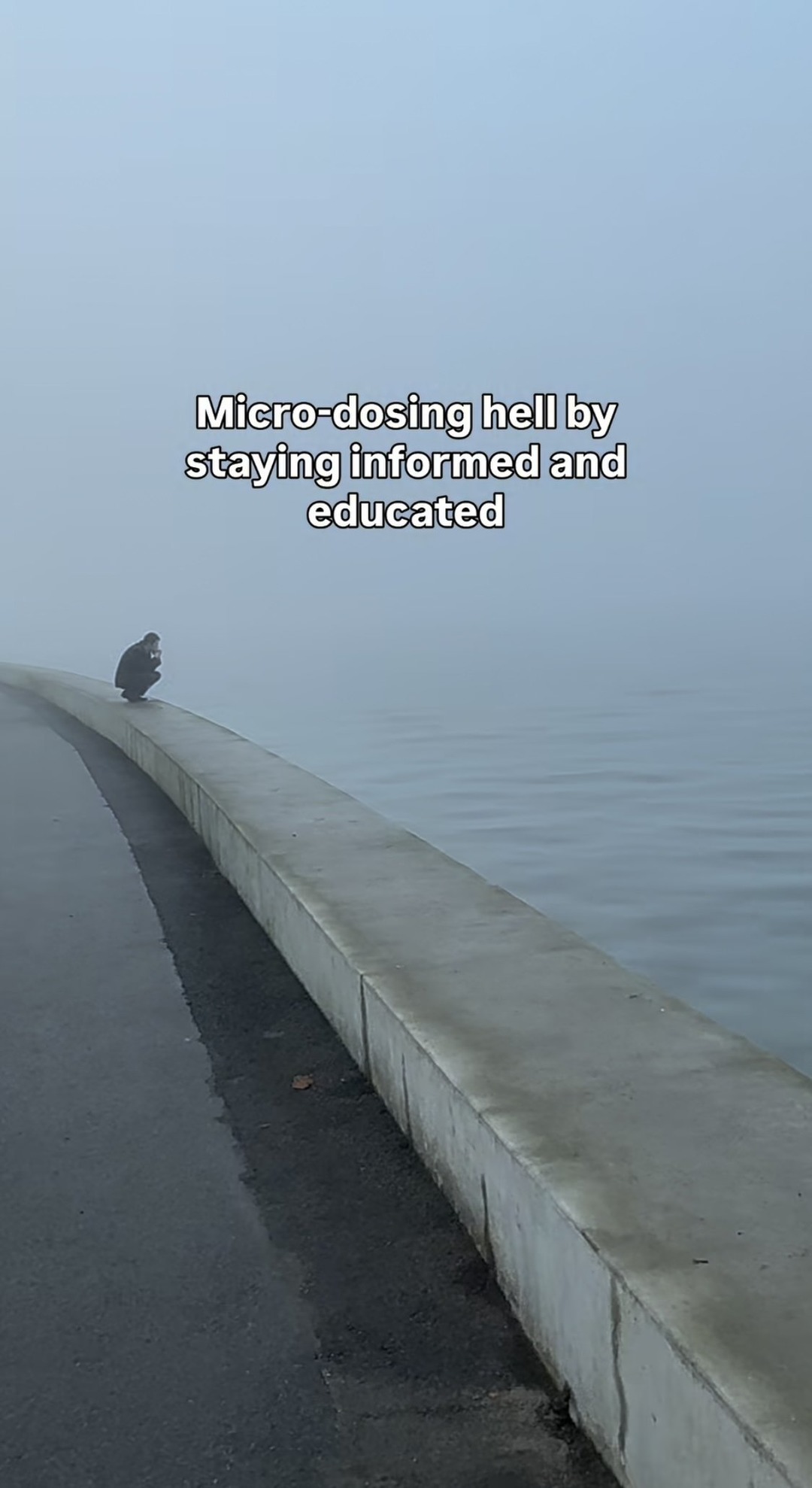 Micro-dosing hell by staying informed and educated