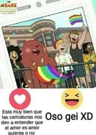 Esta muy bien que las caricaturas nos den a entender que el amor es amor quieras o no Oso gei XD