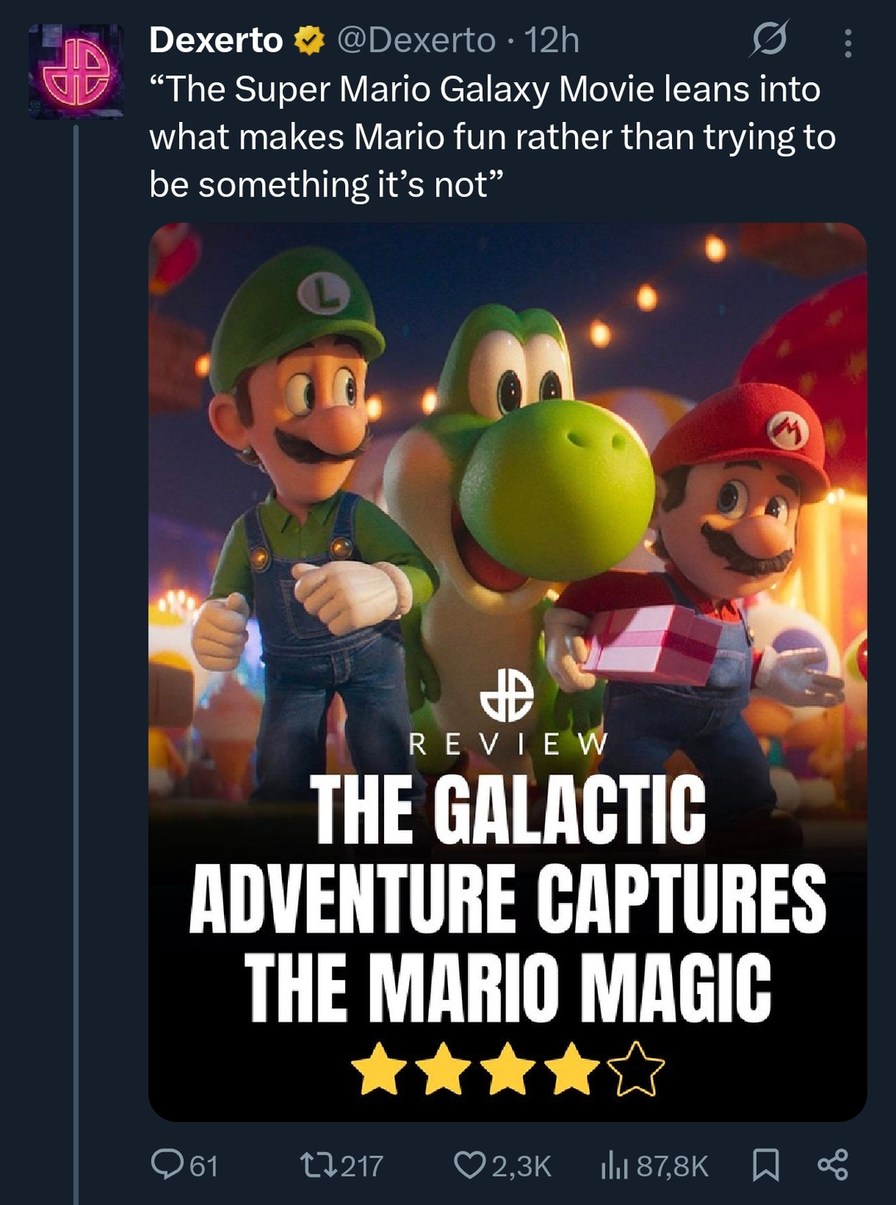 The Super Mario Galaxy Movie leans into what makes Mario fun rather than trying to be something it's not. REVIEW. THE GALACTIC ADVENTURE CAPTURES THE MARIO MAGIC. 4 out of 5 stars.
