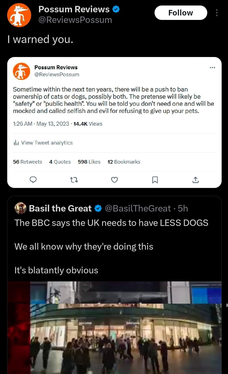 Possum Reviews @ReviewsPossum I warned you. Sometime within the next ten years, there will be a push to ban ownership of cats or dogs, possibly both. The pretense will likely be 