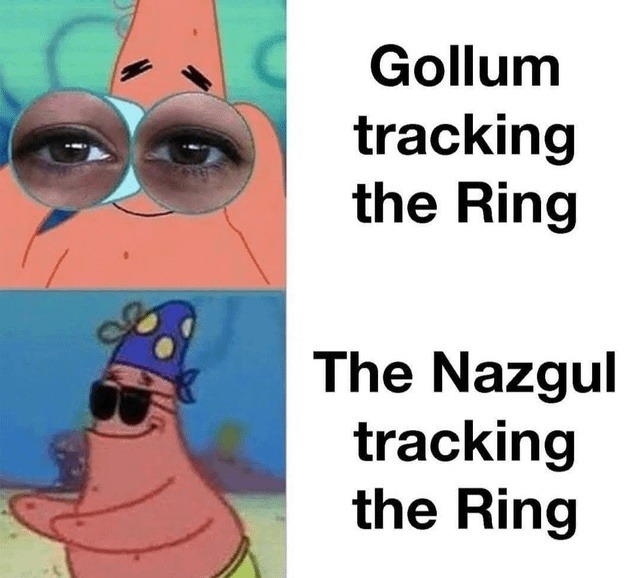 Gollum tracking the Ring. The Nazgul tracking the Ring.