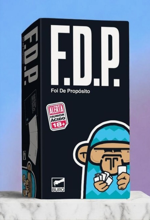 F.D.P. Foi De Propósito. ALERTA HUMOR ÁCIDO 18+. BURO.