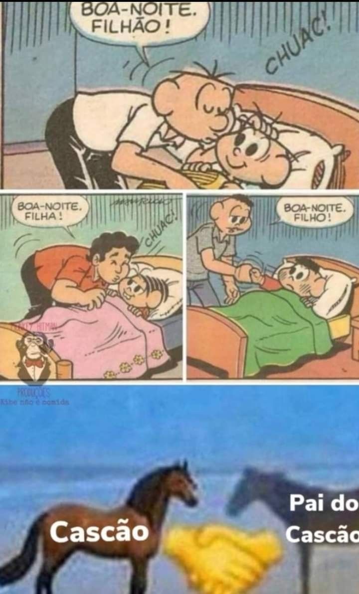 BOA-NOITE. FILHÃO! CHUAC! BOA-NOITE. FILHA! CHUAC! BOA-NOITE. FILHO! Cascão Pai do Cascão