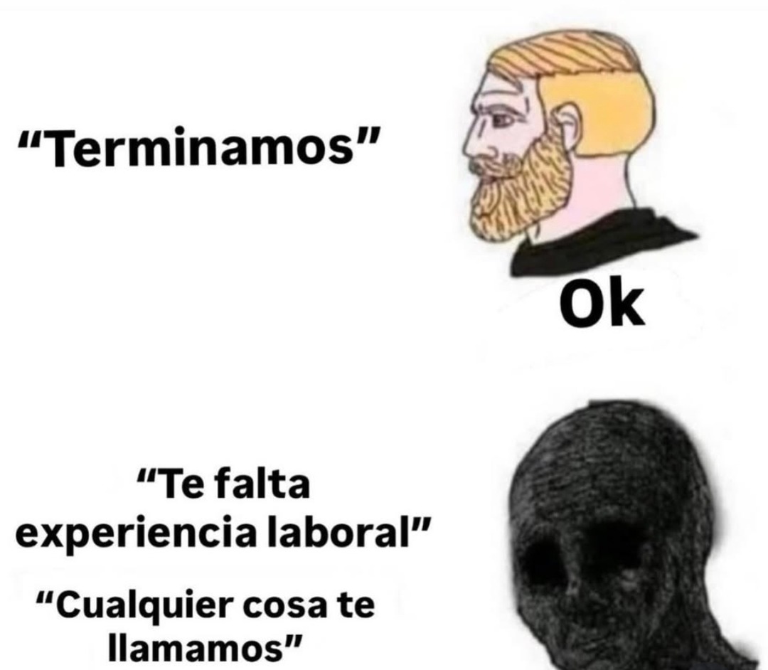 Terminamos Ok Te falta experiencia laboral Cualquier cosa te llamamos