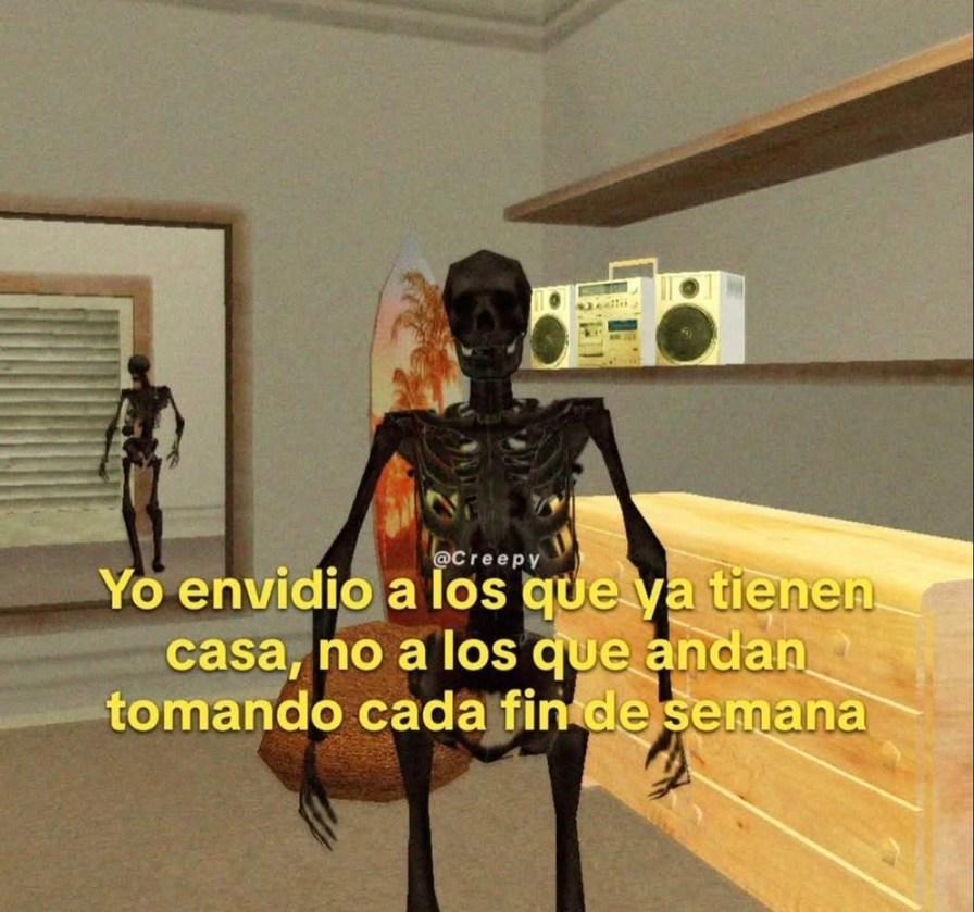 Yo envidio a los que ya tienen casa, no a los que andan tomando cada fin de semana