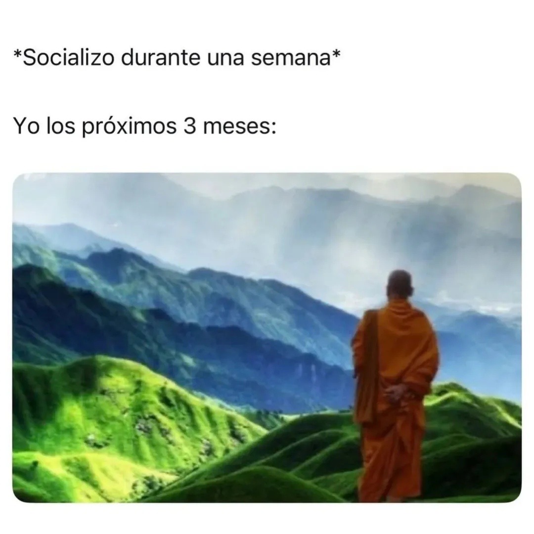 *Socializo durante una semana* Yo los próximos 3 meses: