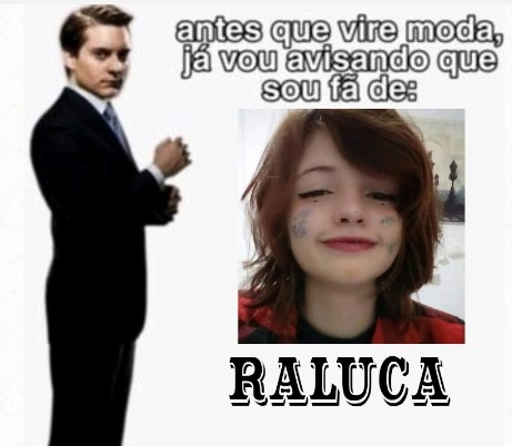antes que vire moda, já vou avisando que sou fã de: RALUCA