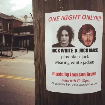 ONE NIGHT ONLY!!!! JACK WHITE & JACK BLACK play black jack wearing white jackets. Music by Jackson Brown. June 6th @ 10pm at Ol' Jackabilly Bar - 3445 Connie Britton Lane. In the background, 'THIRD MAN RECORDS' building is visible.