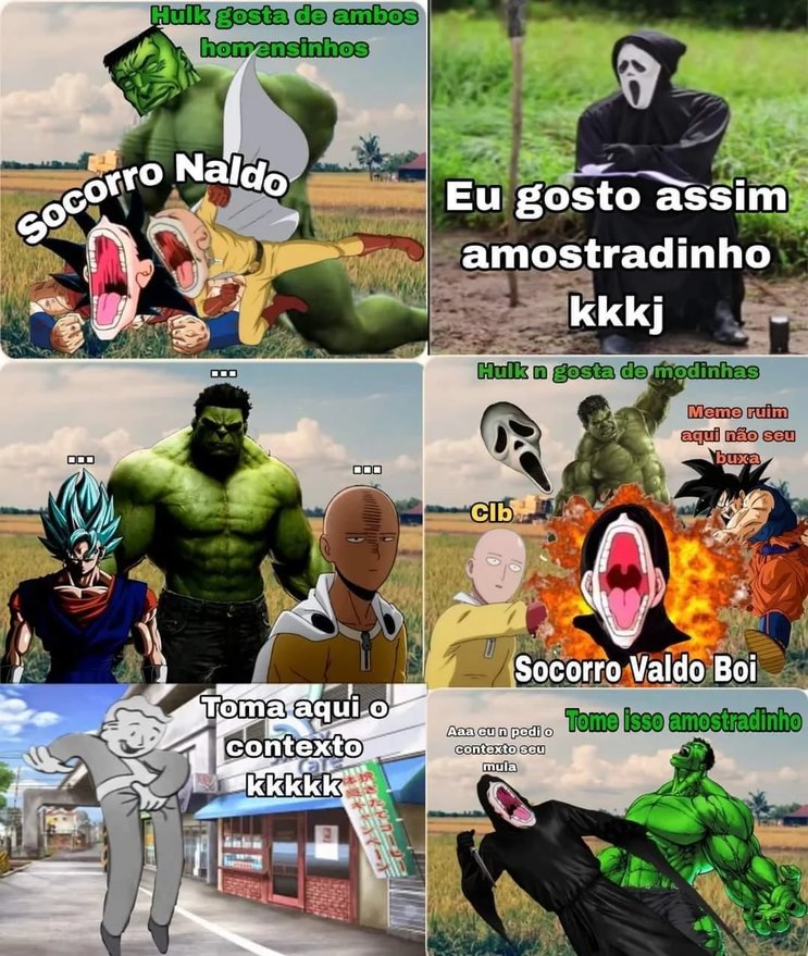 Hulk gosta de ambos homenzinhos. Socorro Naldo. Eu gosto assim amostradinho kkkj. ... Hulk não gosta de modinhas. Meme ruim aqui não seu buxa. Clb. Socorro Valdo Boi. Toma aqui o contexto kkkkk. Aaa eu não pedi o contexto seu mula. Tome isso amostradinho.