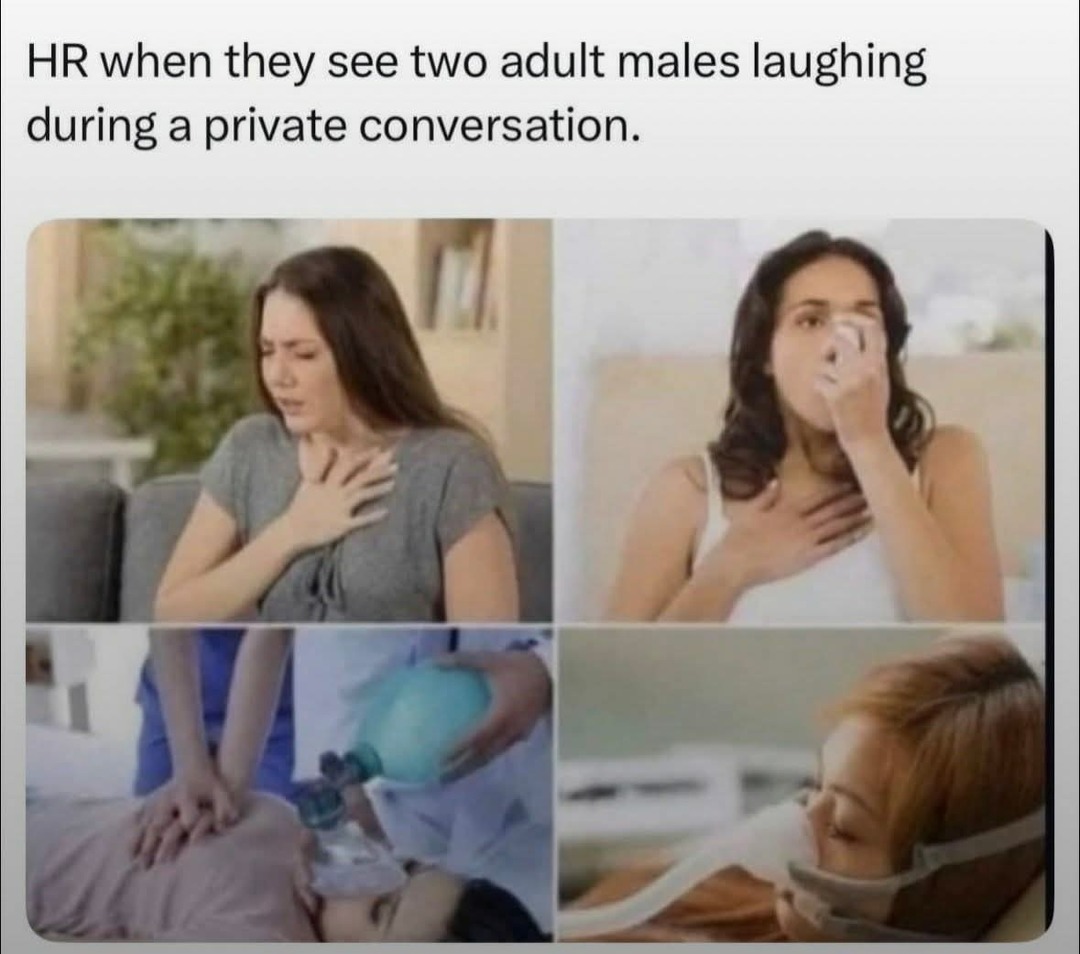 HR when they see two adult males laughing during a private conversation.