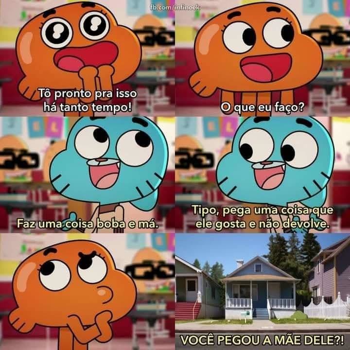 Tô pronto pra isso há tanto tempo! O que eu faço? Faz uma coisa boba e má. Tipo, pega uma coisa que ele gosta e não devolve. VOCÊ PEGOU A MÃE DELE?!