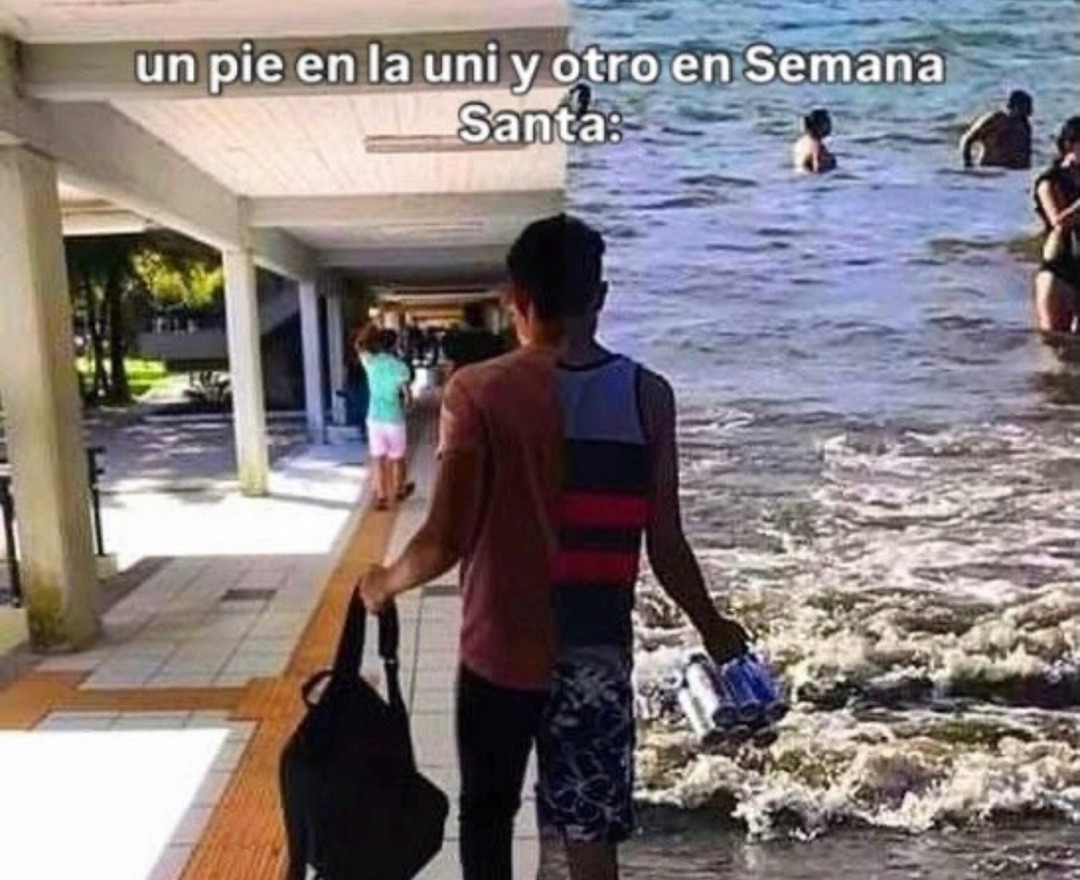 un pie en la uni y otro en Semana Santa: