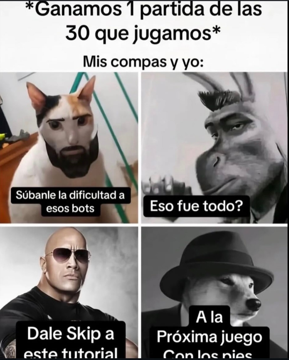Ganamos 1 partida de las 30 que jugamos. Mis compas y yo: Súbanle la dificultad a esos bots. ¿Eso fue todo? Dale Skip a este tutorial. A la próxima juego con los pies.