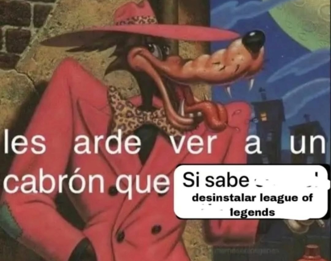 les arde ver a un cabrón que Si sabe desinstalar league of legends