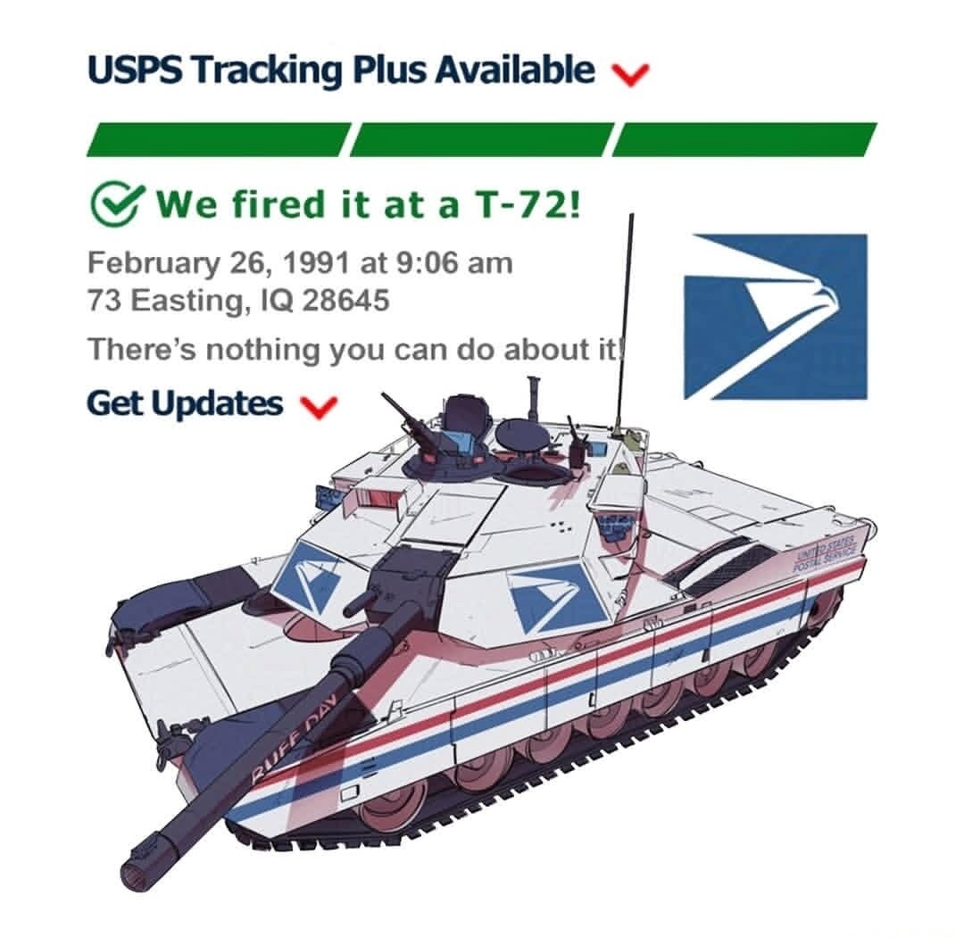 USPS Tracking Plus Available. We fired it at a T-72! February 26, 1991 at 9:06 am. 73 Easting, IQ 28645. There's nothing you can do about it! Get Updates. RUFF DAY. UNITED STATES POSTAL SERVICE.