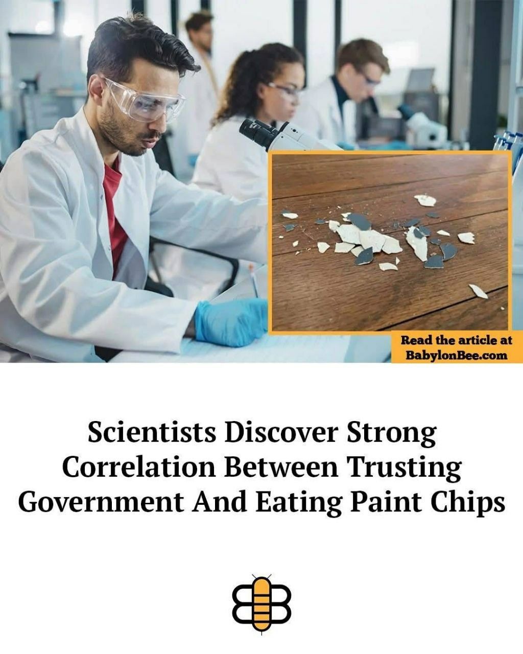 Scientists Discover Strong Correlation Between Trusting Government And Eating Paint Chips. Read the article at BabylonBee.com.