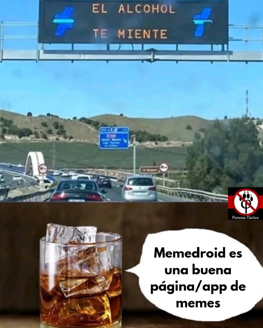 EL ALCOHOL TE MIENTE. Memedroid es una buena página/app de memes.
