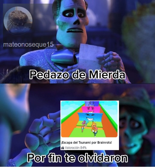mateonoseque15 Pedazo de Mierda ¡Escapa del Tsunami por Brainrots! Valoración 84% Por fin te olvidaron