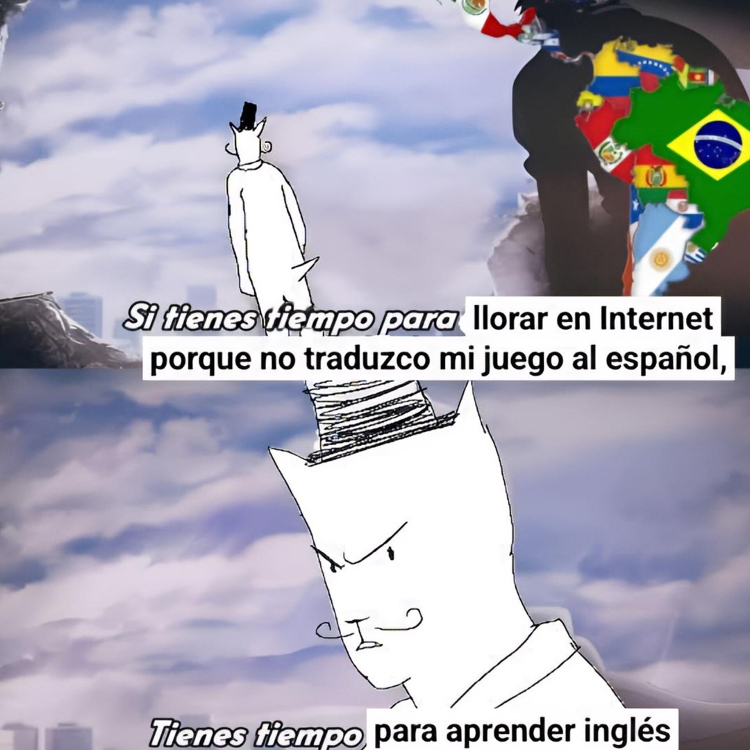 Si tienes tiempo para llorar en Internet porque no traduzco mi juego al español, Tienes tiempo para aprender inglés