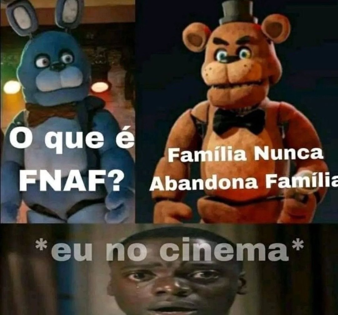 O que é FNAF? Família Nunca Abandona Família *eu no cinema*