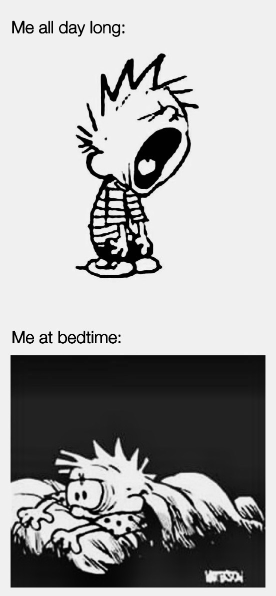 Me all day long: Me at bedtime: