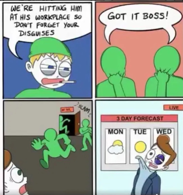 WE'RE HITTING HIM AT HIS WORKPLACE SO DON'T FORGET YOUR DISGUISES GOT IT BOSS! SLAM 3 DAY FORECAST MON TUE WED LIVE