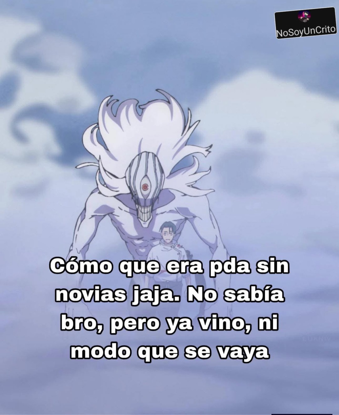 Cómo que era pda sin novias jaja. No sabía bro, pero ya vino, ni modo que se vaya
