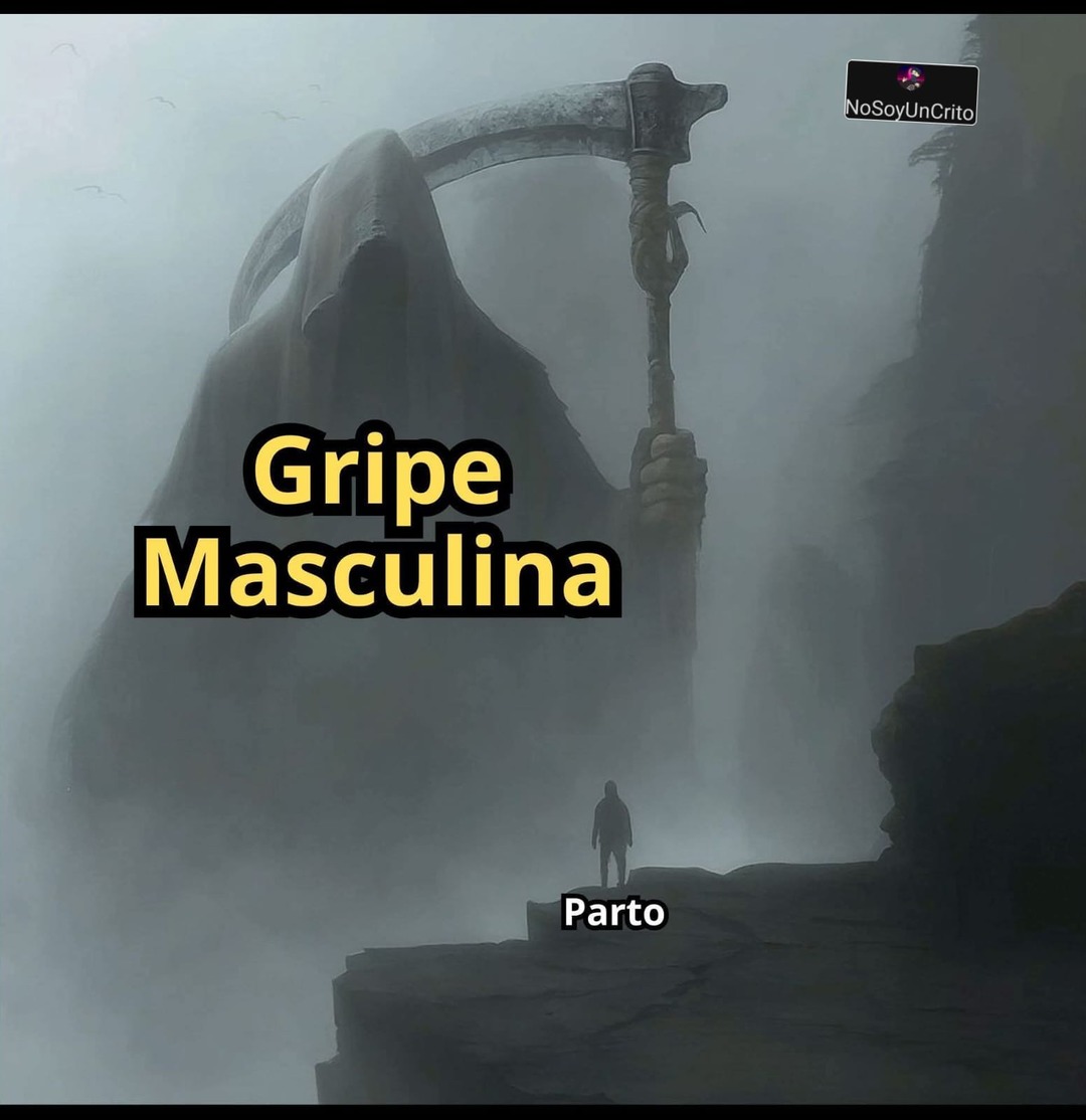 Gripe Masculina Parto NoSoyUnCrito
