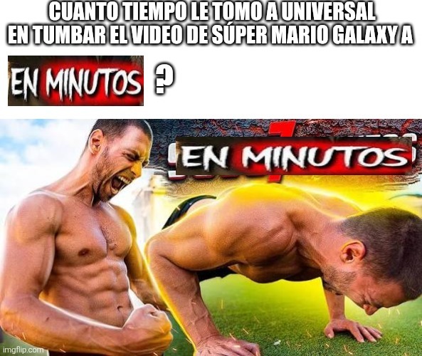 CUANTO TIEMPO LE TOMO A UNIVERSAL EN TUMBAR EL VIDEO DE SÚPER MARIO GALAXY A EN MINUTOS ? EN MINUTOS