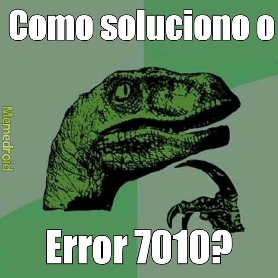 Como soluciono o Error 7010? Memedroid