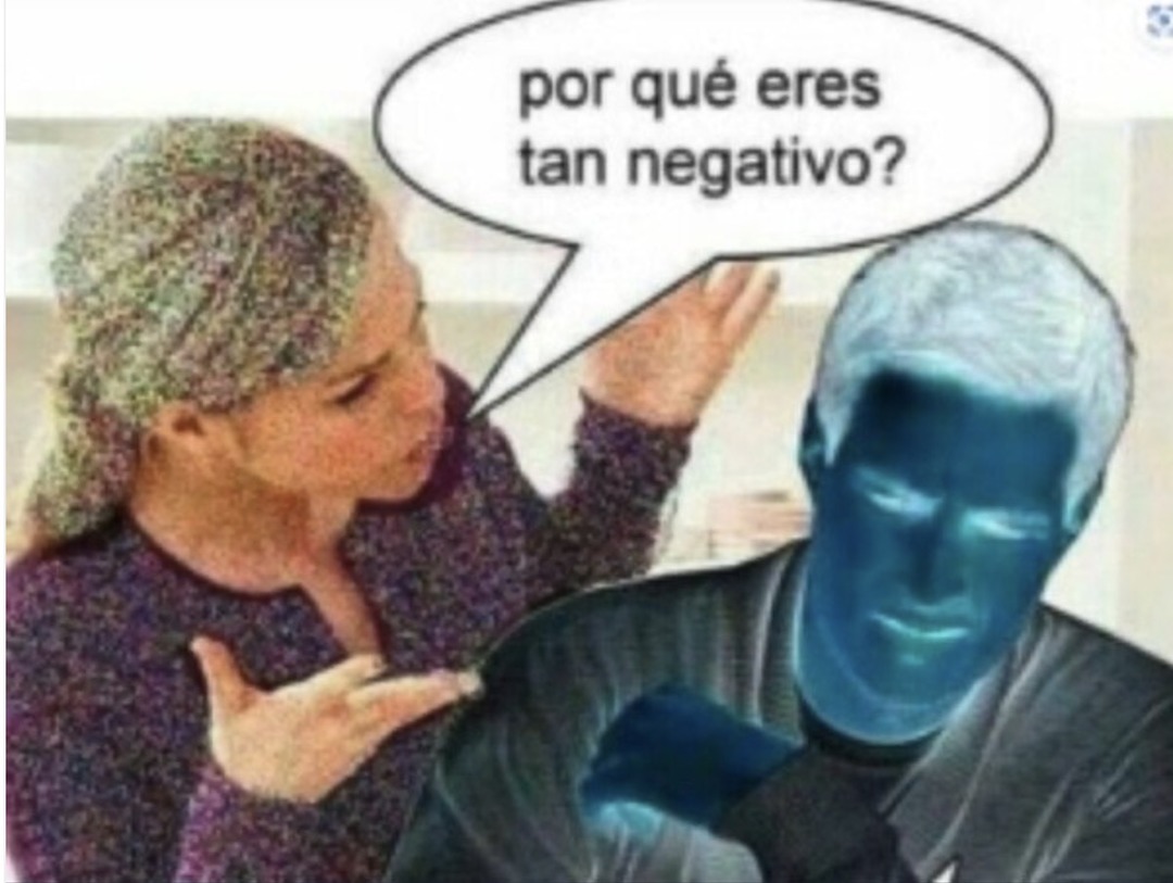 por qué eres tan negativo?